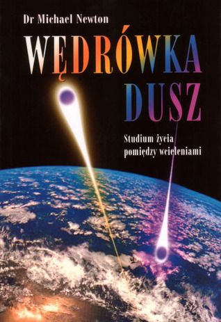 Wędrówka dusz. Studium życia pomiędzy wcieleniami