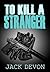 To Kill a Stranger by Jack Devon