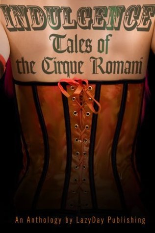 Indulgence: Tales of the Cirque Romani (Kindle Edition)
