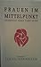 Frauen Im Mittelpunkt: Contemporary German Women Writers (German Edition)