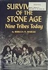 Survivors of the Stone Age: Nine Primitive Tribes Today Survivors of the Stone Age: Nine Primitive Tribes Today