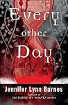 Every Other Day by Jennifer Lynn Barnes Every Other Day by Jennifer Lynn Barnes