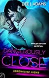Dangerously Close by Dee J. Adams