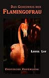 Das Geheimnis der Flamingofrau by Laura Lay