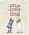 Pros and Cons of Being a Frog by Sue deGennaro