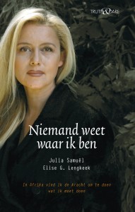 Niemand weet waar ik ben: in Afrika vind ik de kracht om te doen wat ik moet doen (Paperback)
