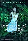 Das göttliche Mädchen by Aimee Carter