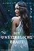 Die unsterbliche Braut by Aimee Carter