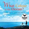 What Colour is the Ocean? by Gary Collins What Colour is the Ocean? by Gary Collins