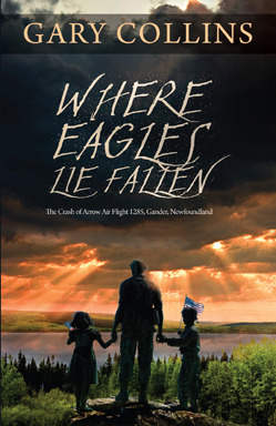 Where Eagles Lie Fallen: The Crash of Arrow Air Flight 1285, Gander, Newfoundland (Paperback)