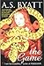 The Game by A.S. Byatt