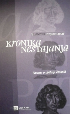 Kronika nestajanja : drame o obitelji Zrinski 