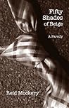 Fifty Shades of Beige (Book One of the Fifty Shades Parody)