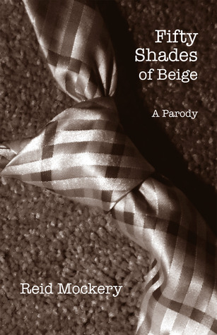 Fifty Shades of Beige (Book One of the Fifty Shades Parody)