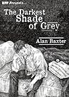 The Darkest Shade of Grey by Alan Baxter