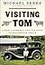 Visiting Tom by Michael  Perry