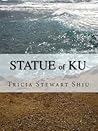 The Statue of Ku by Tricia Stewart Shiu