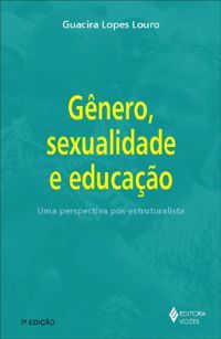 Gênero, Sexualidade e Educação - uma perpectiva pós-estruturalista (Paperback)