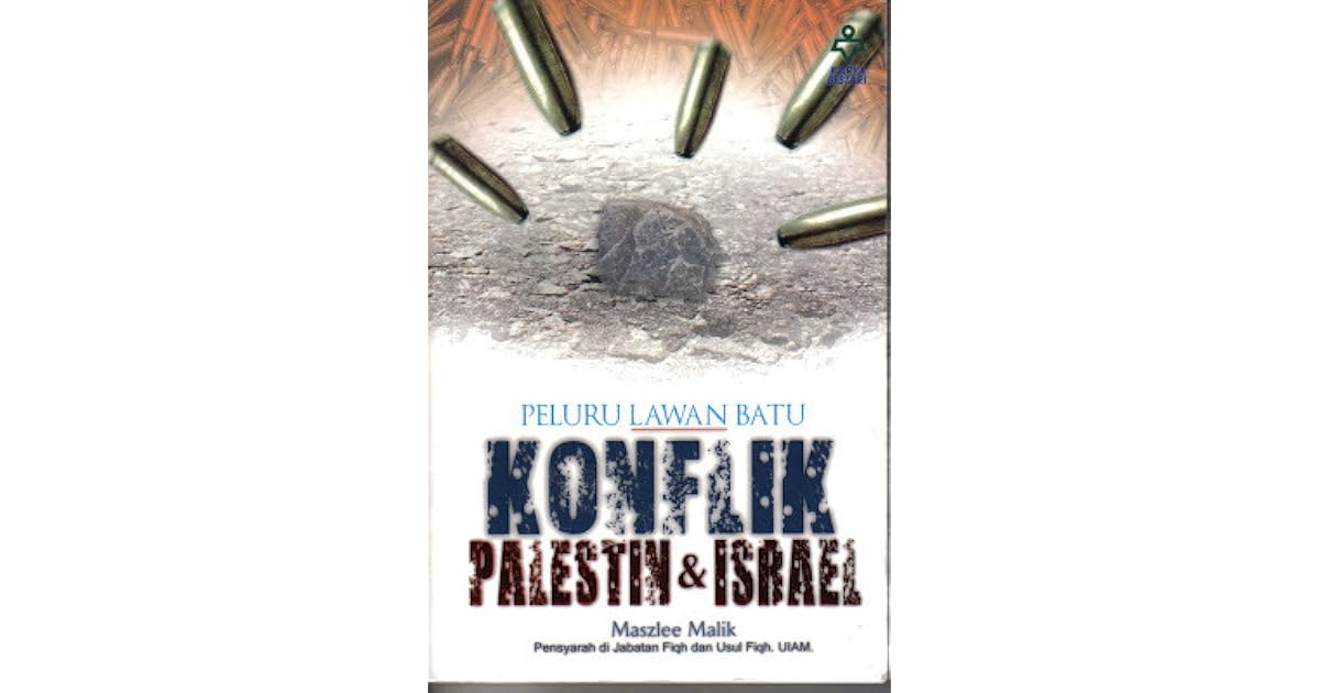 Peluru Lawan Batu Konflik Israel Dan Palestin By Maszlee Malik