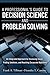 A Professional's Guide to Decision Science and Problem Solving