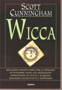 Wicca: Una guida insostituibile per i Wiccan di entrambi i sessi che desiderano addentrarsi nei rituali di questa religione affascinante e misteriosa
