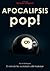 Apocalipsis Pop!
