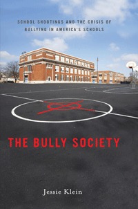 The Bully Society: School Shootings and the Crisis of Bullying in America's Schools (Hardcover)