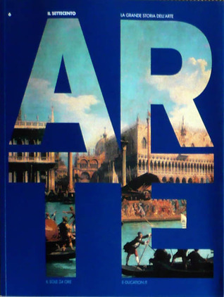 La Grande Storia dell'Arte - Il Settecento (Paperback)