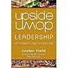 Upside-Down Leadership: Rethinking Influence and Success