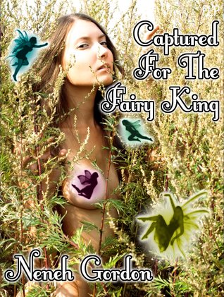 Captured For The Fairy King (Kindle Edition)