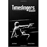 Timeslingers by Jay Sherer Timeslingers by Jay Sherer