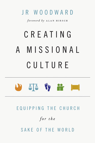 Creating a Missional Culture: Equipping the Church for the Sake of the World (Paperback)