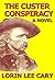 The Custer Conspiracy by Lorin Lee Cary
