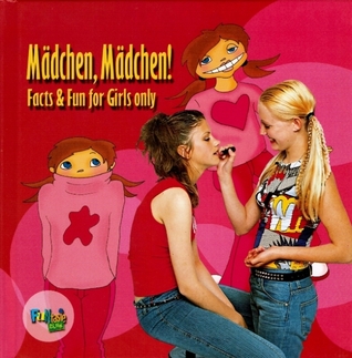 Mädchen, Mädchen!: Facts & Fun for Girls only (Hardcover)