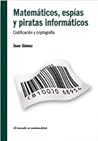 Matemáticos, espías y piratas informáticos. Codificación y cr... by Joan Gómez Urgellés