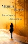 Embracing You, Embracing Me by Michelle Bellon