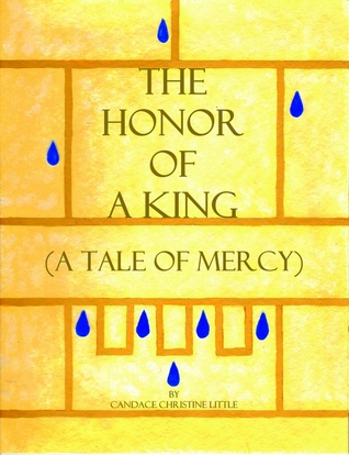 The Honor of a King ( A Tale of Mercy)