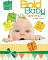 Bold Baby Names A collection of unusual names