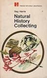 Natural history collecting (The Grosset all-color guide series, 42)