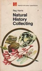 Natural history collecting (The Grosset all-color guide series, 42)