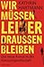 Wir müssen leider draußen bleiben Die neue Armut in der Konsu... by Kathrin Hartmann