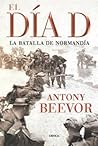 El Día D by Antony Beevor