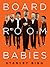 Board Room Babies