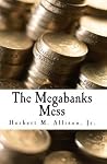 The Megabanks Mess The Megabanks Mess