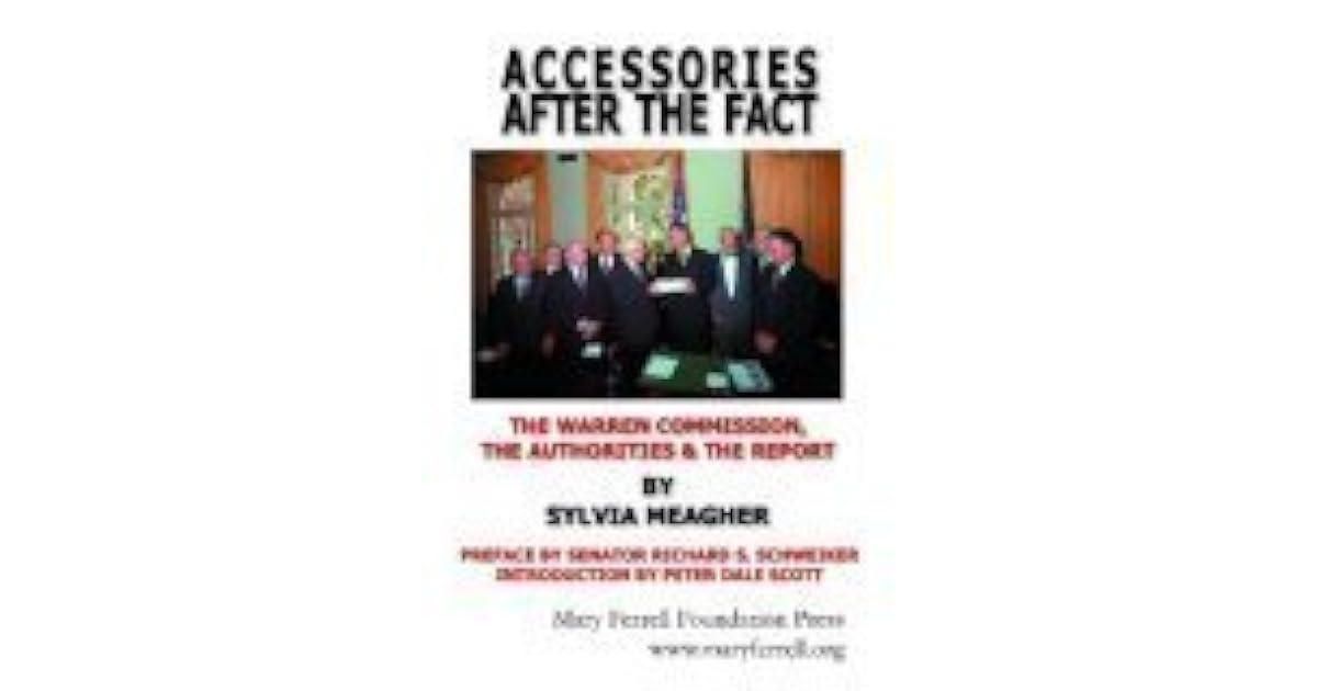 Accessories After the Fact The Warren Commission, the Authorities