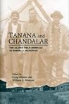 Tanana and Chandalar: The Alaska Field Journals of Robert A. McKennan (Northen Lights, 9)