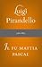 Il fu Mattia Pascal