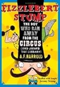 Fizzlebert Stump: The Boy Who Ran Away from the Circus