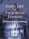 Daily Life in Victorian London by Lee       Jackson
