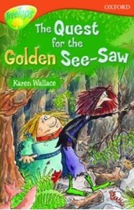 The Quest For The Golden See Saw (Oxford Reading Tree: Stage 13: Tree Tops: More Stories B)